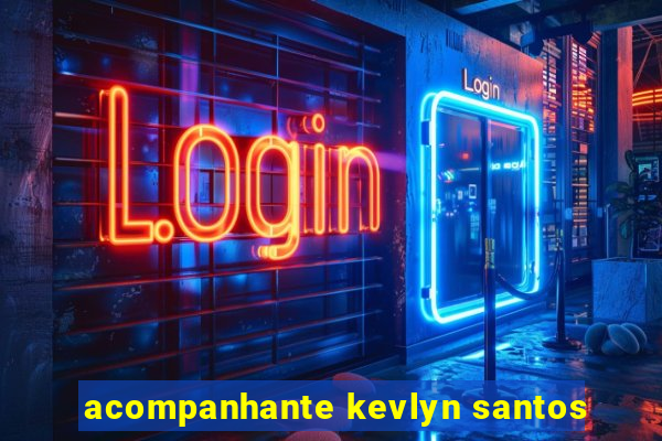 acompanhante kevlyn santos